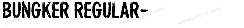 BUNGKER Regular字体转换 BUNGKER Regular字体转换